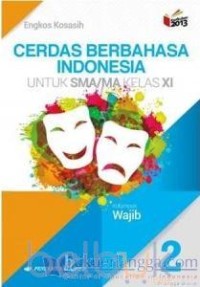 CERDAS BERBAHASA INDONESIA UNTUK SMA/MA KELAS XI KELOMPOK WAJIB