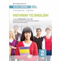 Image of PATHWAY TO ENGLISH UNTUK SMA/MA KELAS XI KELOMPOK PEMINATAN
