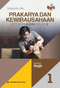 Image of PRAKARYA DAN KEWIRAUSAHAAN UNTUK SMA/MA KELAS X KELOMPOK WAJIB