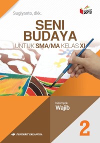 SENI BUDAYA UNTUK SMA/MA KELAS XI KELOMPOK WAJIB