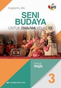 SENI BUDAYA UNTUK SMA/MA KELAS XII KELOMPOK WAJIB